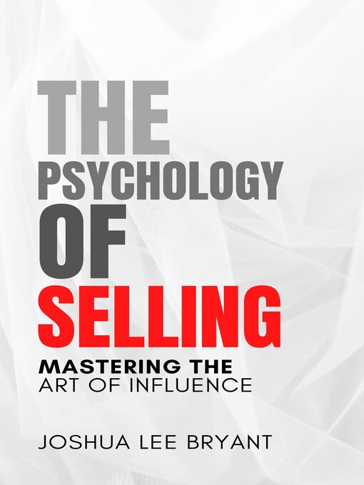 Title details for The Psychology of Selling by Joshua Lee Bryant - Available